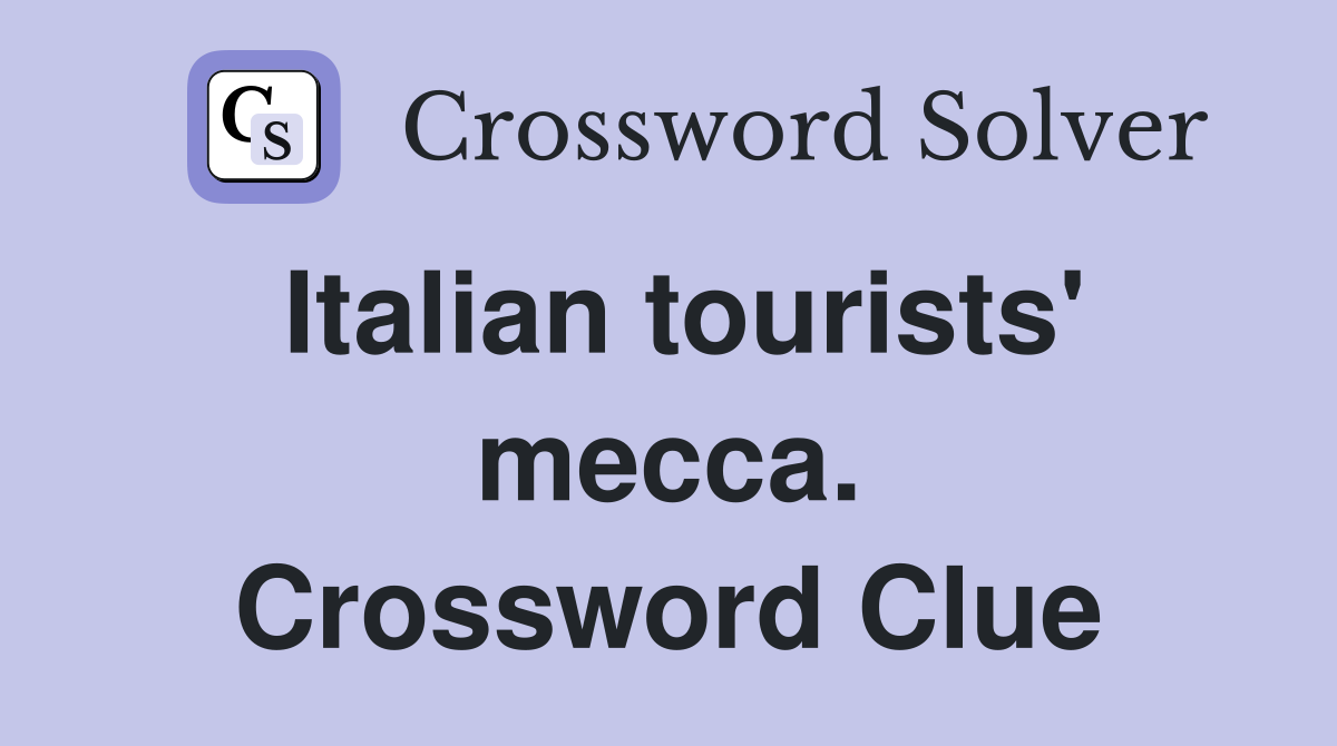 Italian tourists' mecca. Crossword Clue