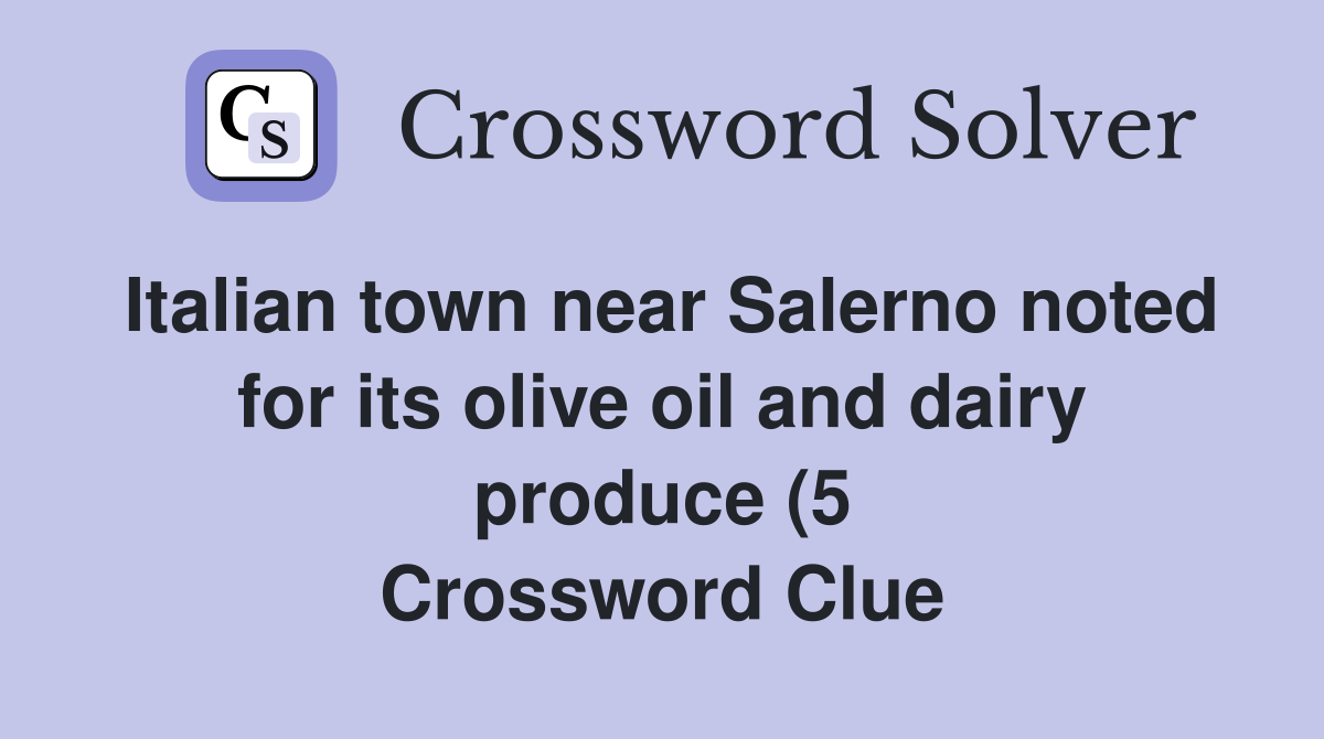 Italian town near Salerno noted for its olive oil and dairy produce (5 Italian town near Salerno noted for its olive oil and dairy produce (5