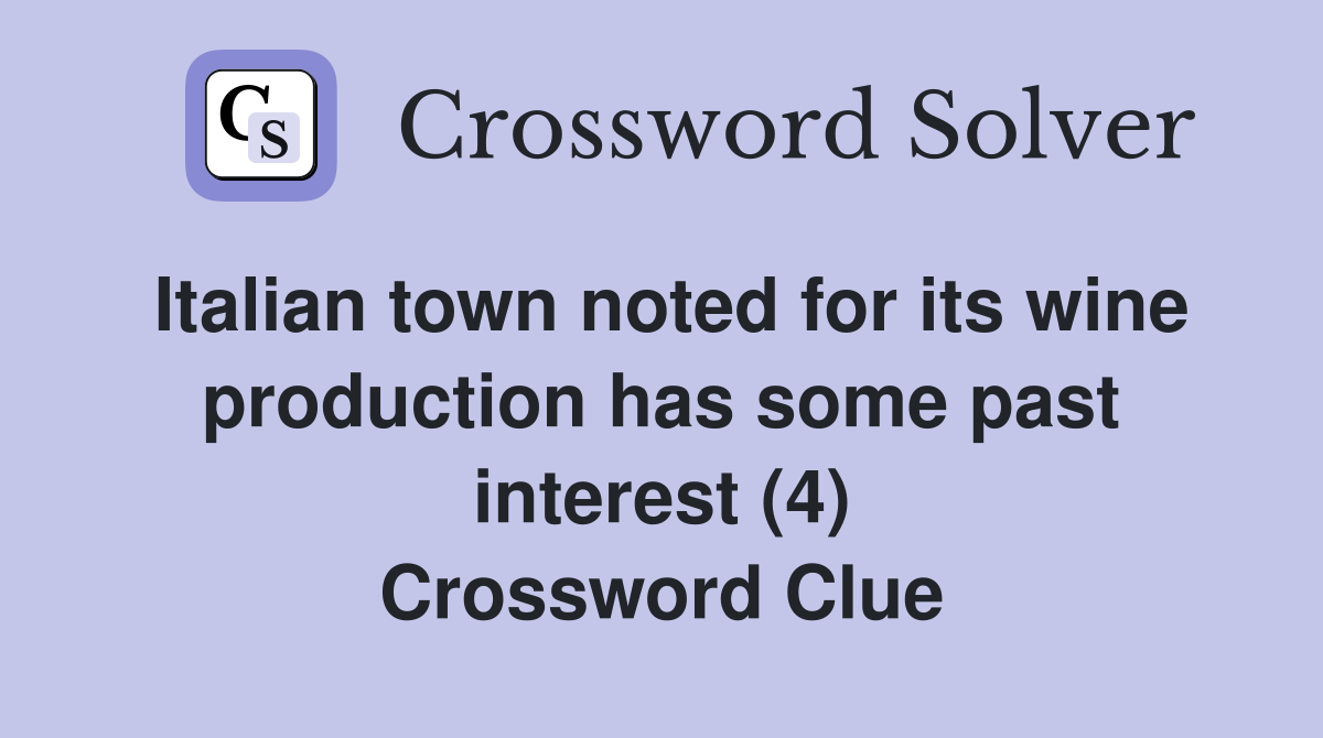 Italian town noted for its wine production has some past interest (4) Crossword Clue
