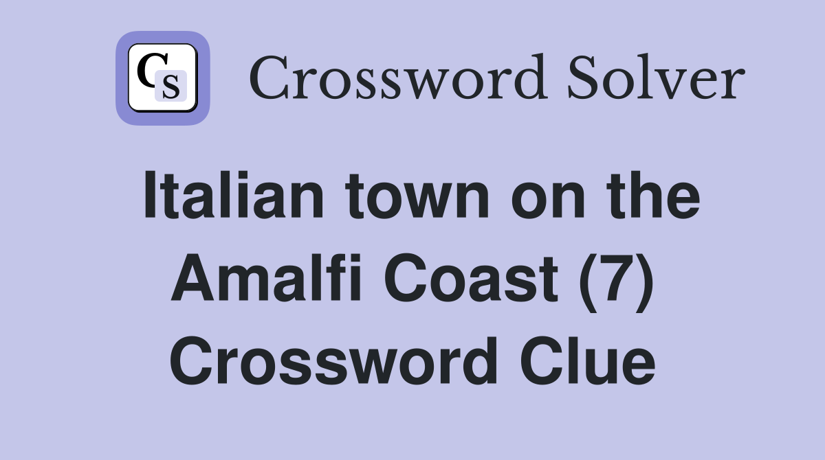 Italian town on the Amalfi Coast (7) Crossword Clue