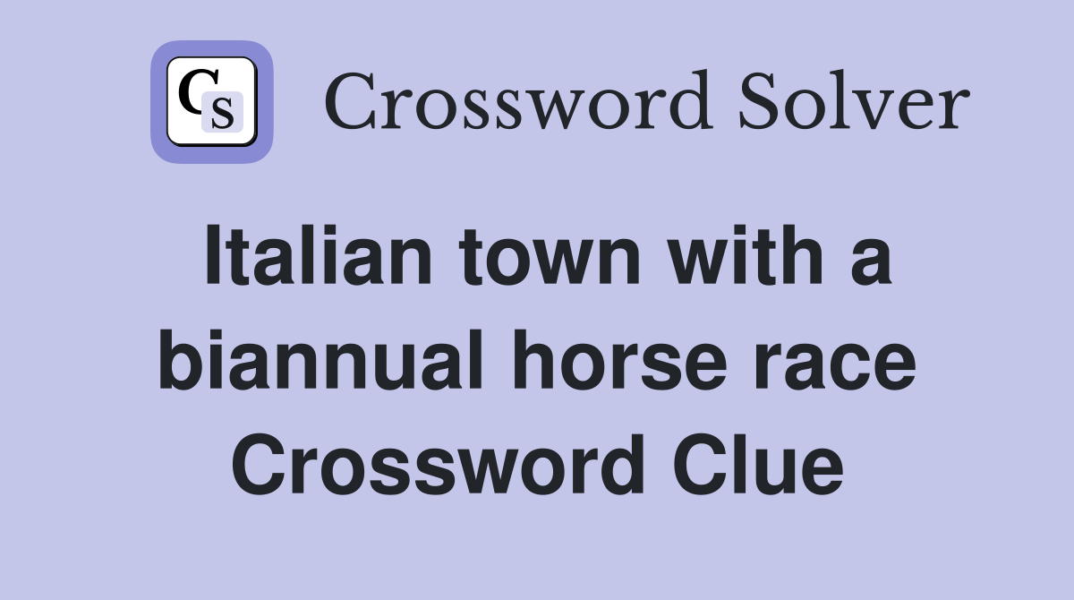 Italian town with a biannual horse race Crossword Clue