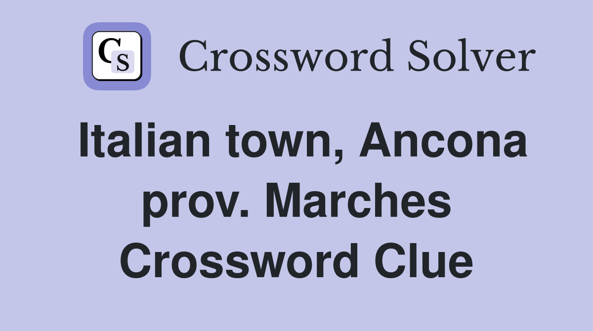 Italian town, Ancona prov. Marches Crossword Clue