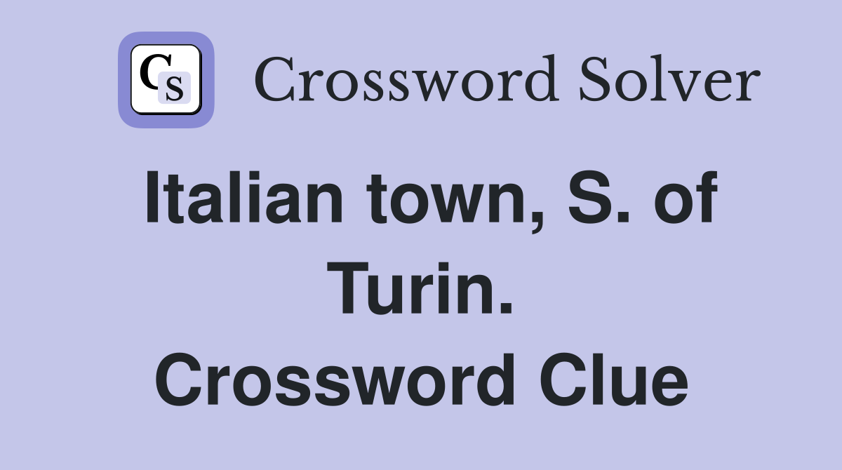 Italian town, S. of Turin. Crossword Clue