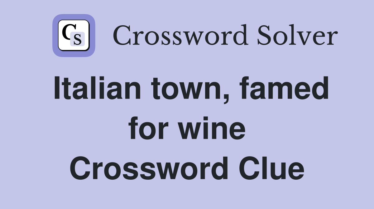 Italian town, famed for wine Crossword Clue
