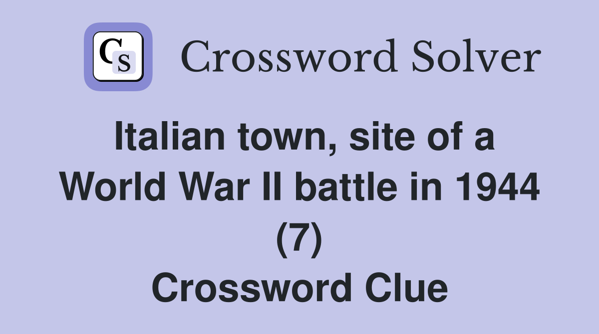 Italian town, site of a World War II battle in 1944 (7) Crossword Clue