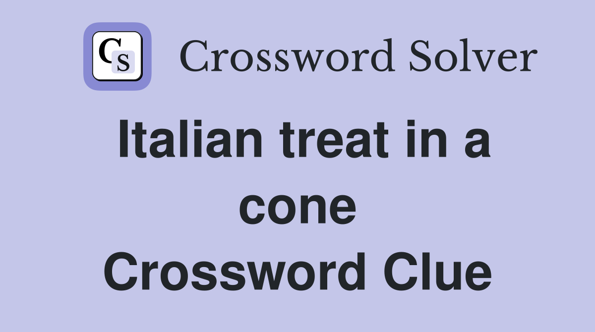 Italian treat in a cone Crossword Clue