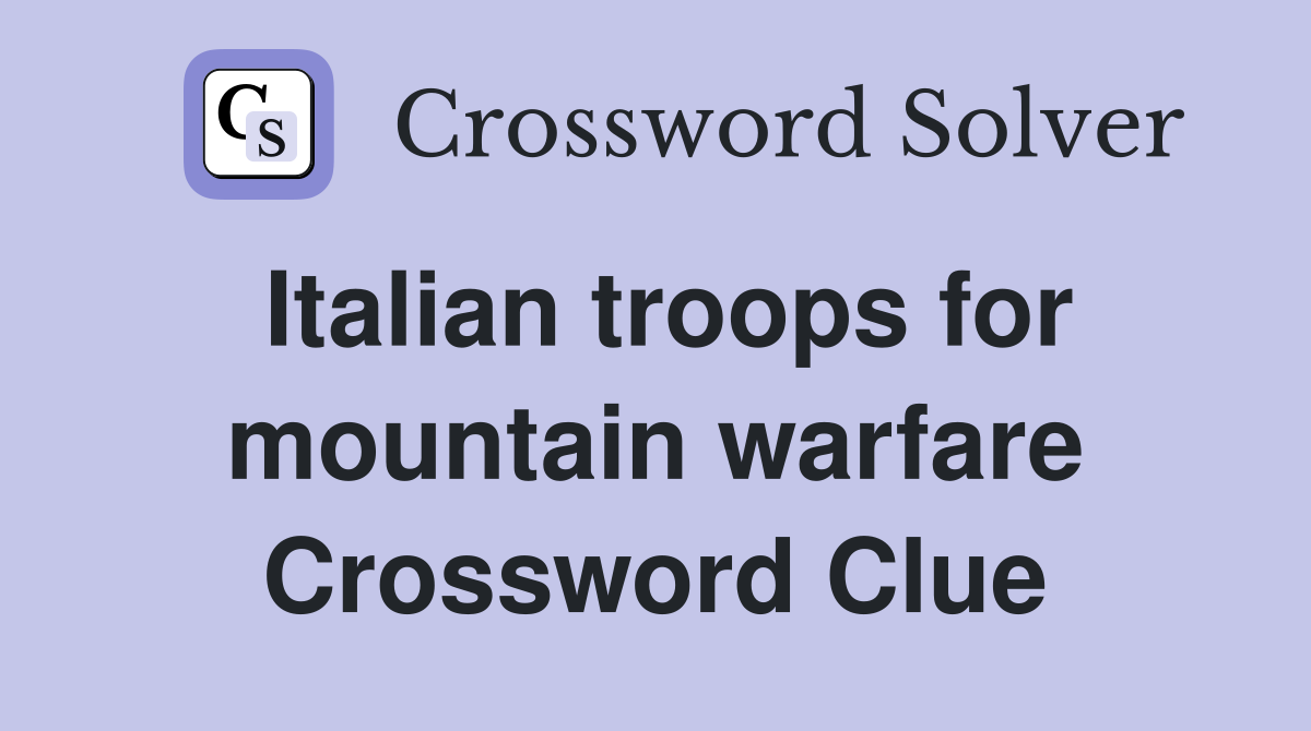 Italian troops for mountain warfare Crossword Clue