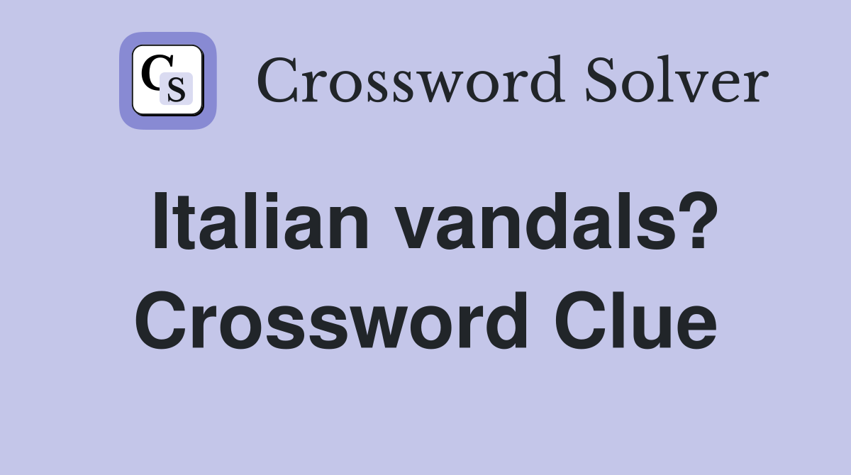 Italian vandals? Crossword Clue