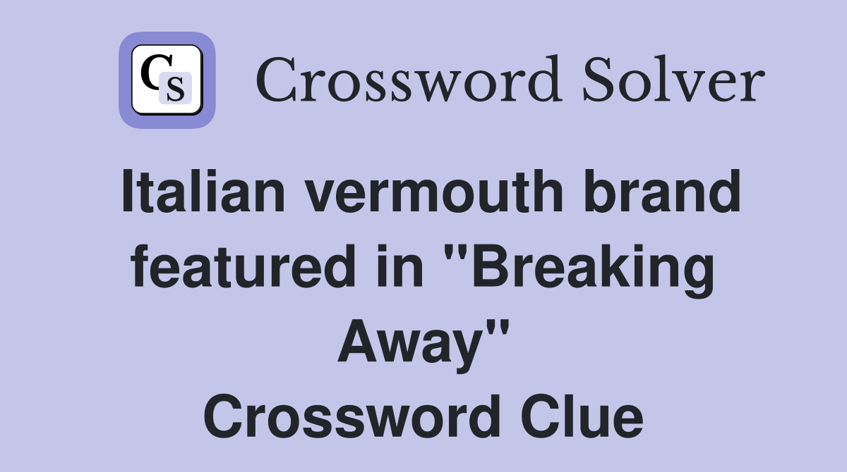 Italian vermouth brand featured in "Breaking Away" Crossword Clue