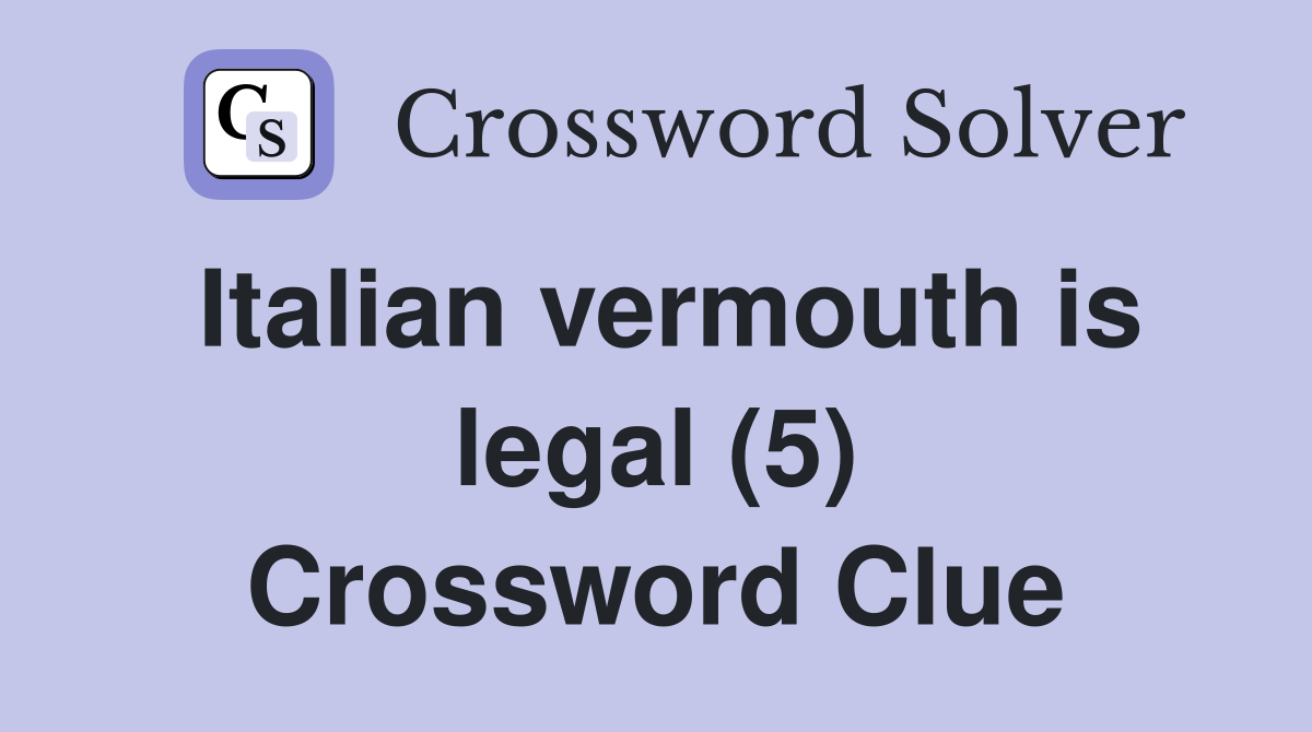 Italian vermouth is legal (5) Crossword Clue