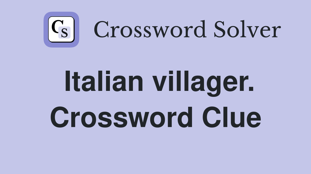 Italian villager. Crossword Clue