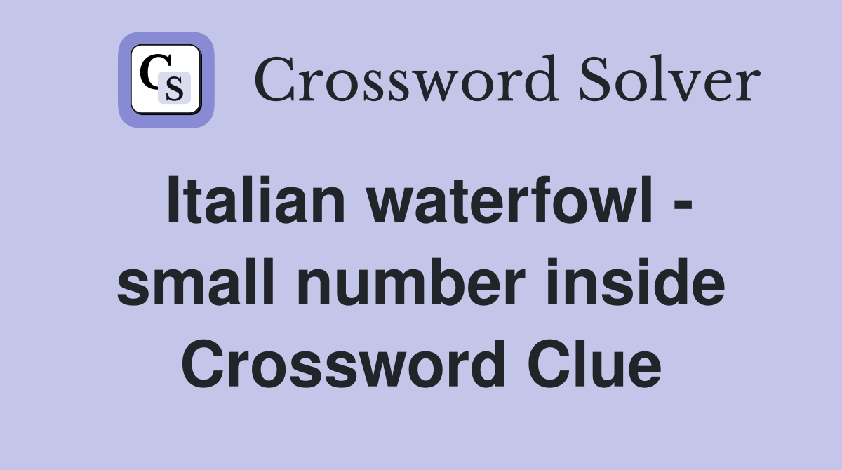 Italian waterfowl - small number inside Crossword Clue