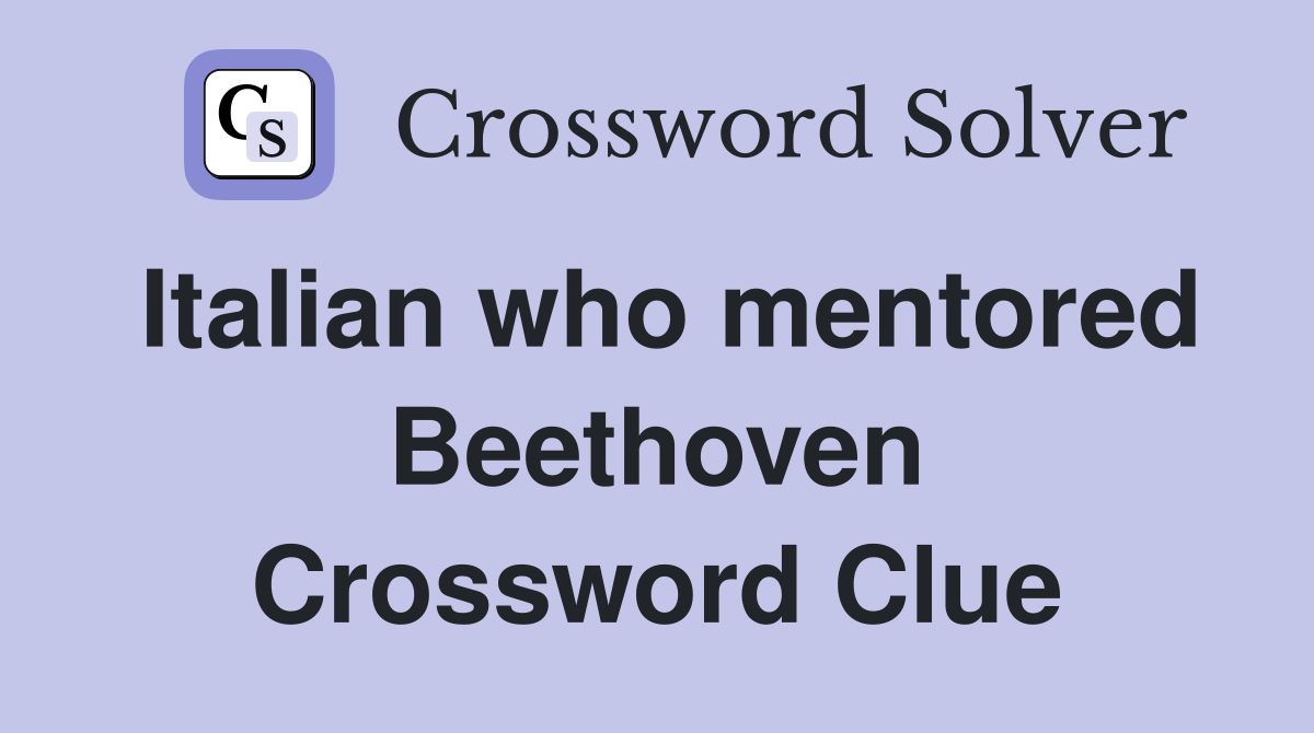 Italian who mentored Beethoven Crossword Clue
