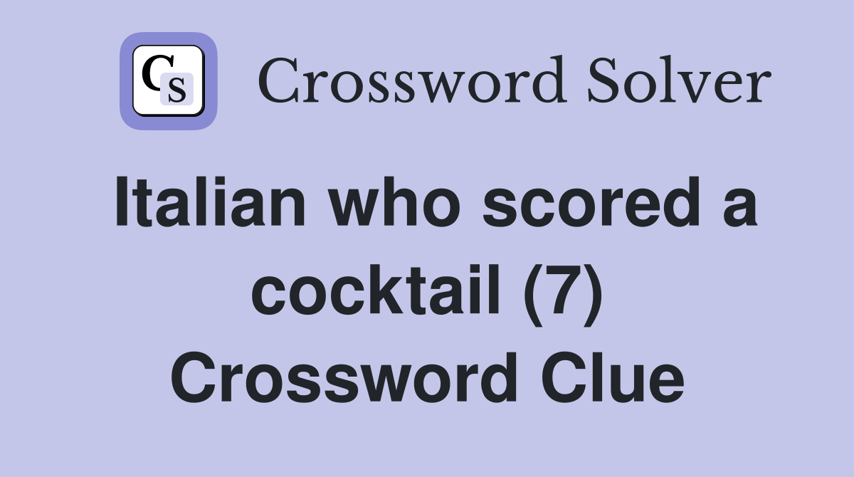 Italian who scored a cocktail (7) Crossword Clue
