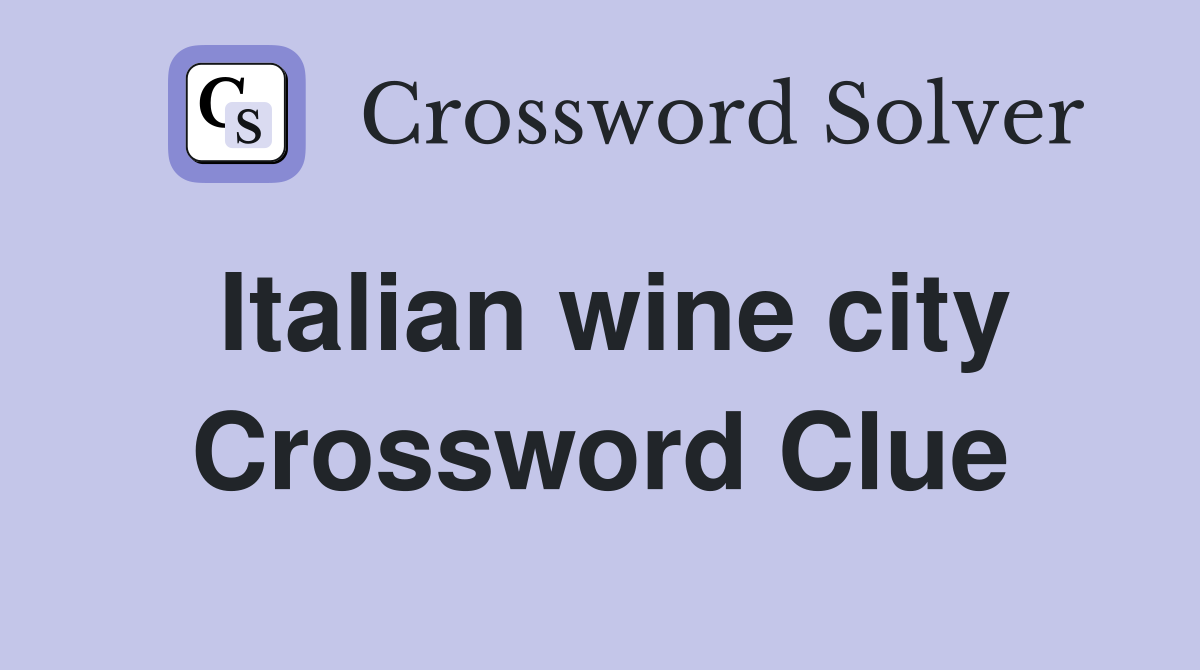 Italian wine city Crossword Clue Answers Crossword Solver