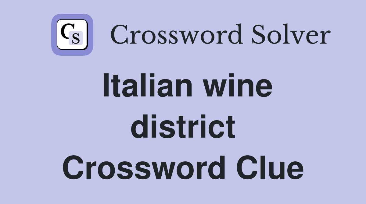 Italian wine district Crossword Clue