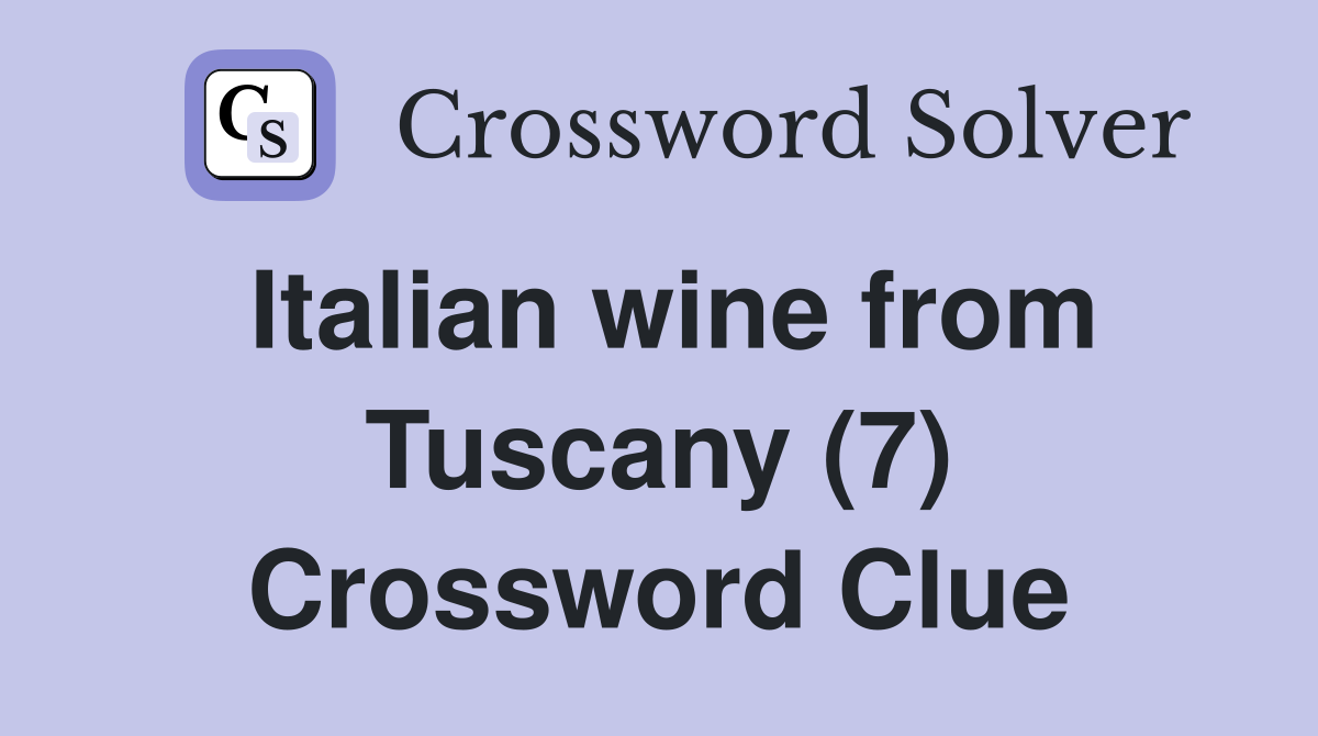 Italian wine from Tuscany (7) Crossword Clue