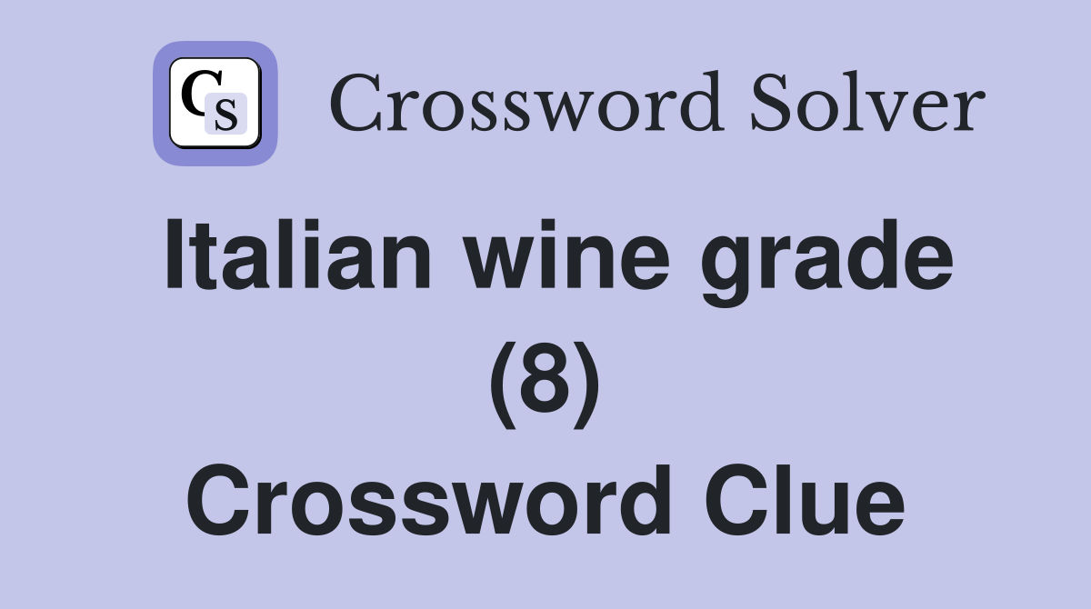 Italian wine grade (8) Crossword Clue