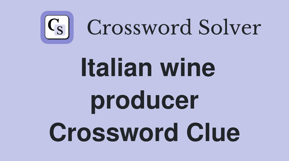 Italian wine producer Crossword Clue