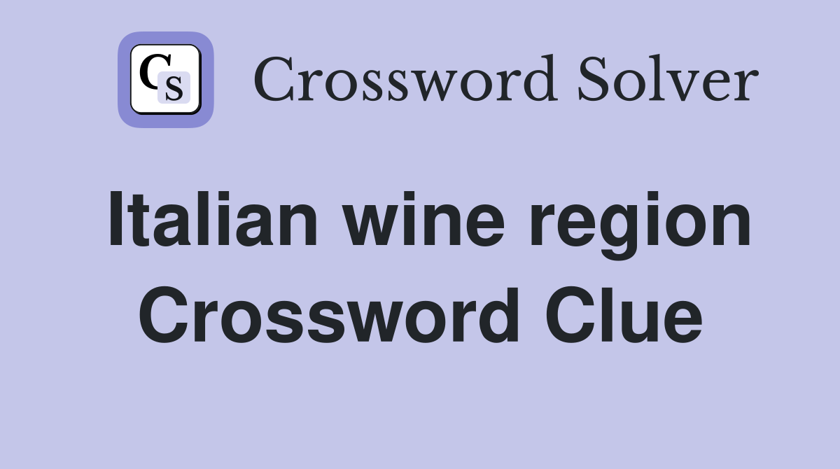 Italian wine region Crossword Clue Answers Crossword Solver