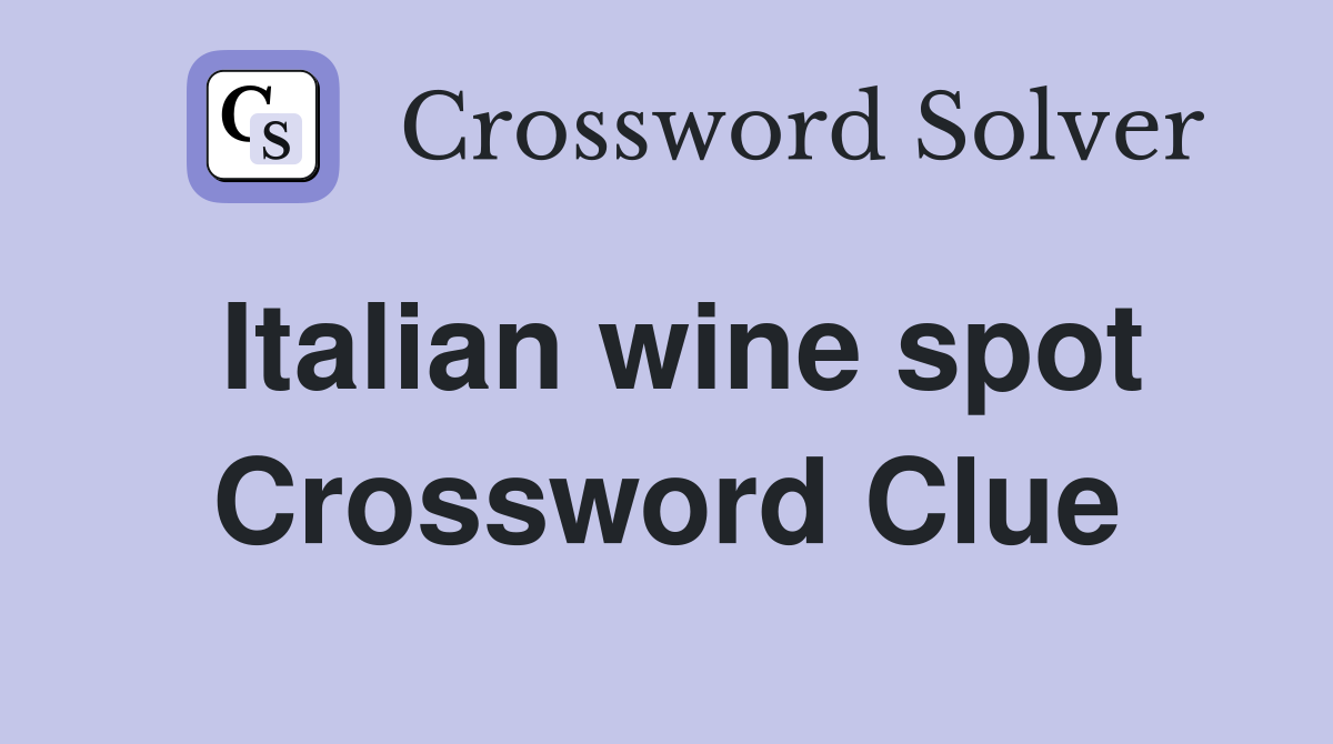 Italian wine spot Crossword Clue