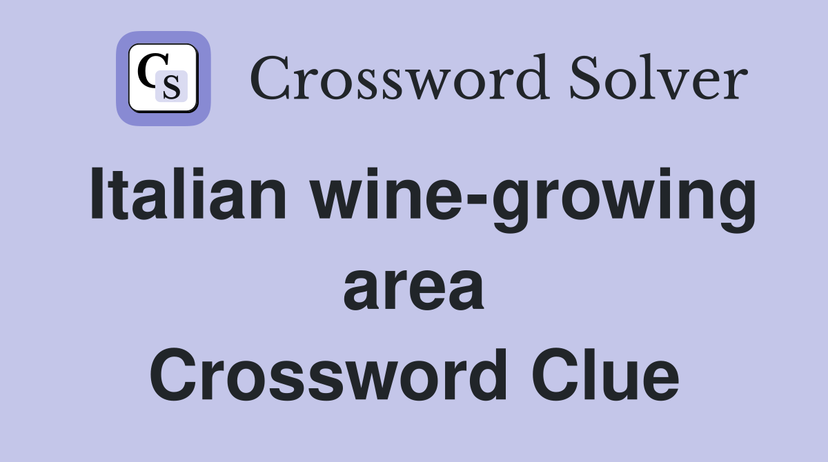 Italian wine-growing area Crossword Clue