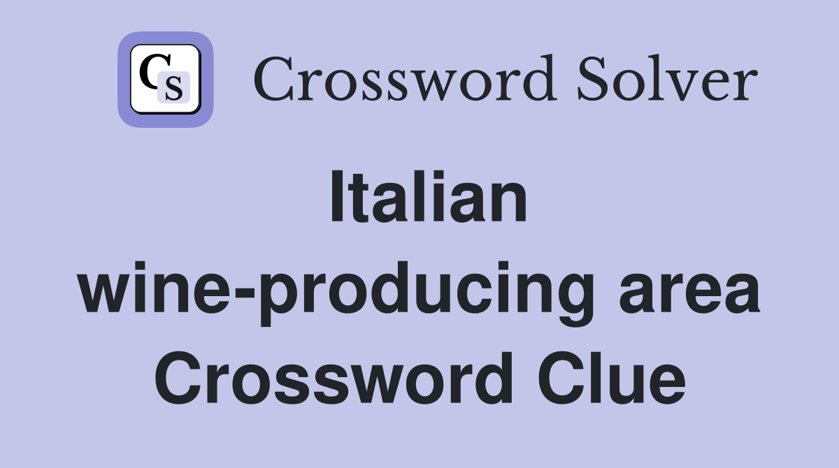 Italian wine-producing area Crossword Clue