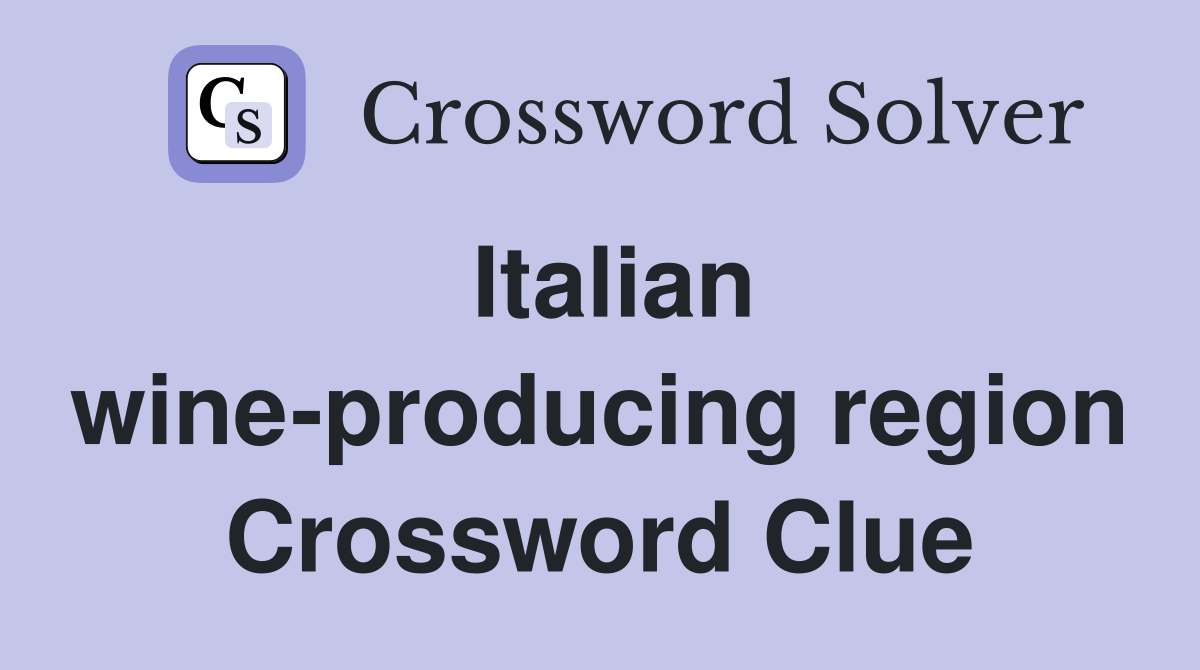 Italian wine-producing region Crossword Clue