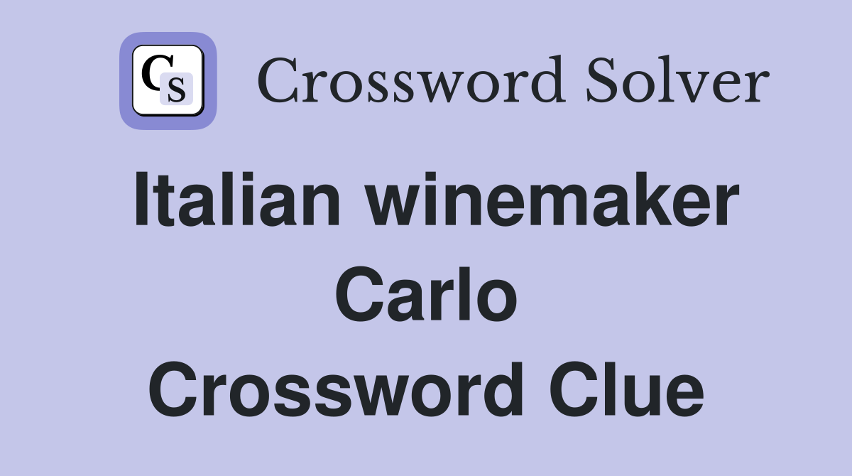 Italian winemaker Carlo Crossword Clue