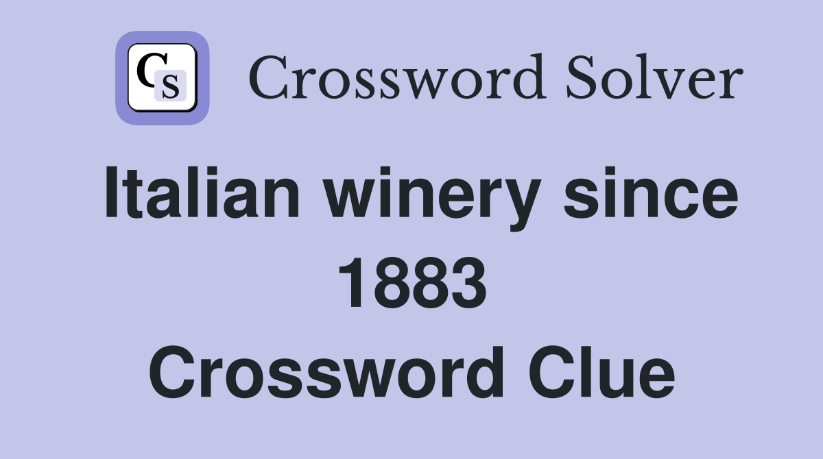 Italian winery since 1883 Crossword Clue
