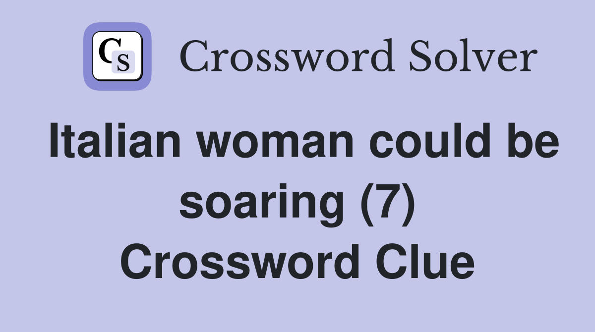 Italian woman could be soaring (7) Crossword Clue
