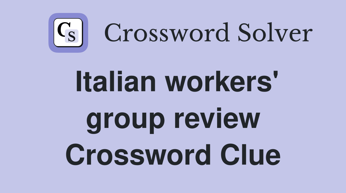 Italian workers' group review Crossword Clue