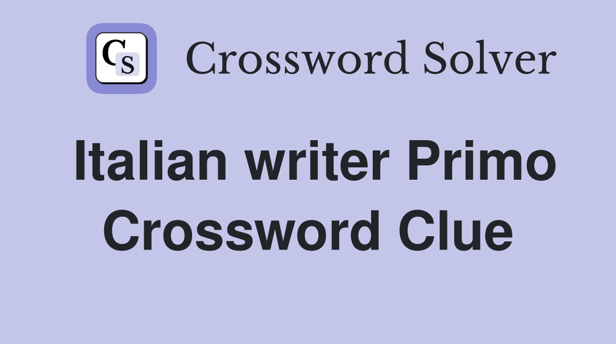 Italian writer Primo Crossword Clue