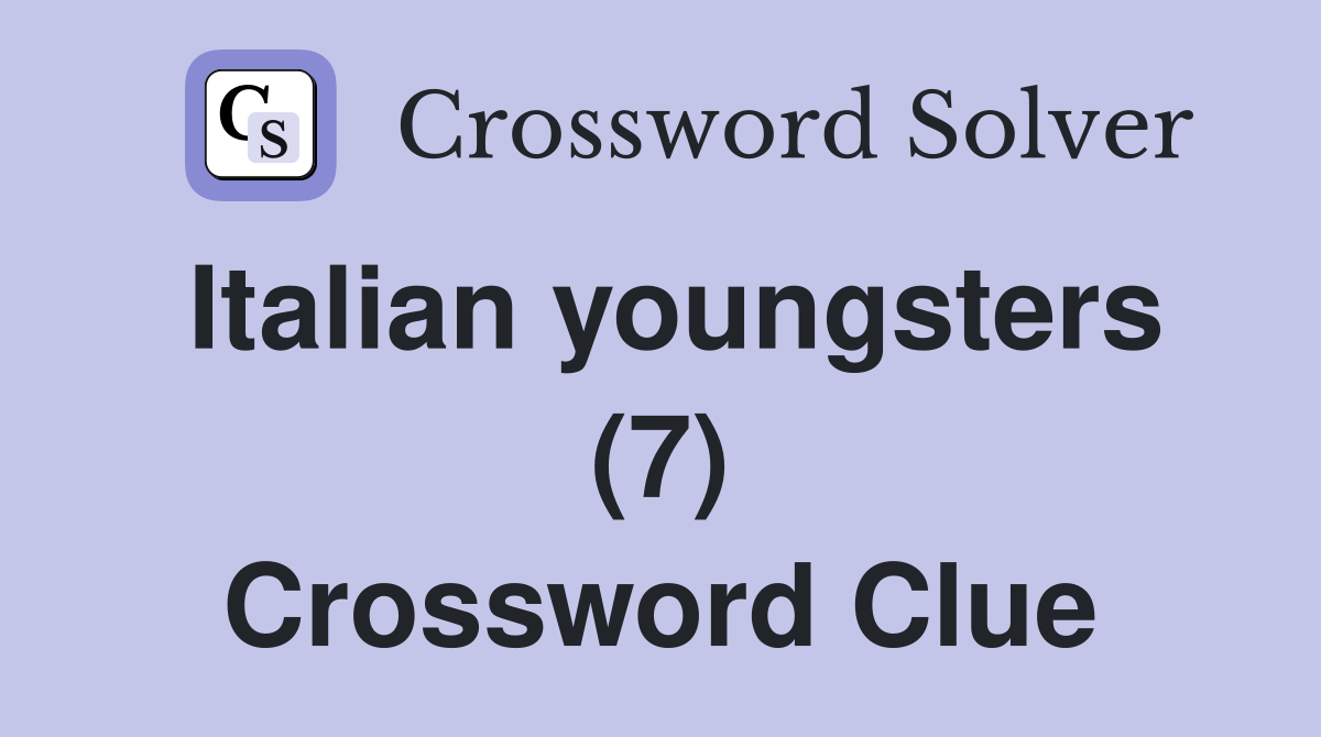Italian youngsters (7) Crossword Clue