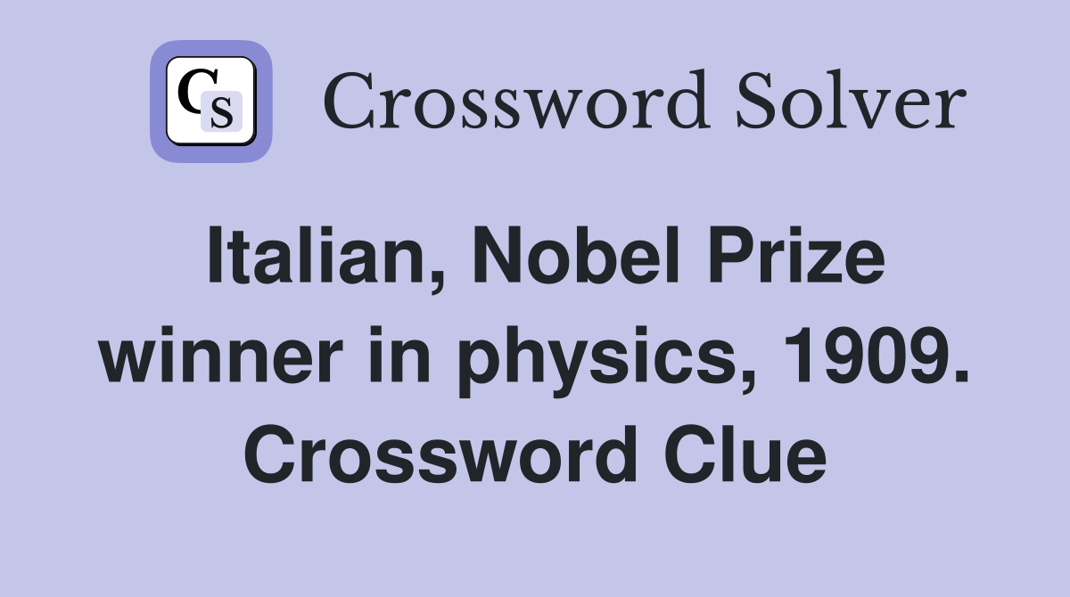 Italian, Nobel Prize winner in physics, 1909. Crossword Clue