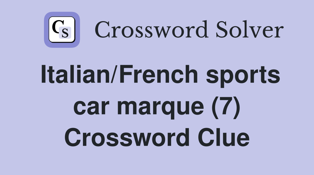 Italian/French sports car marque (7) Crossword Clue