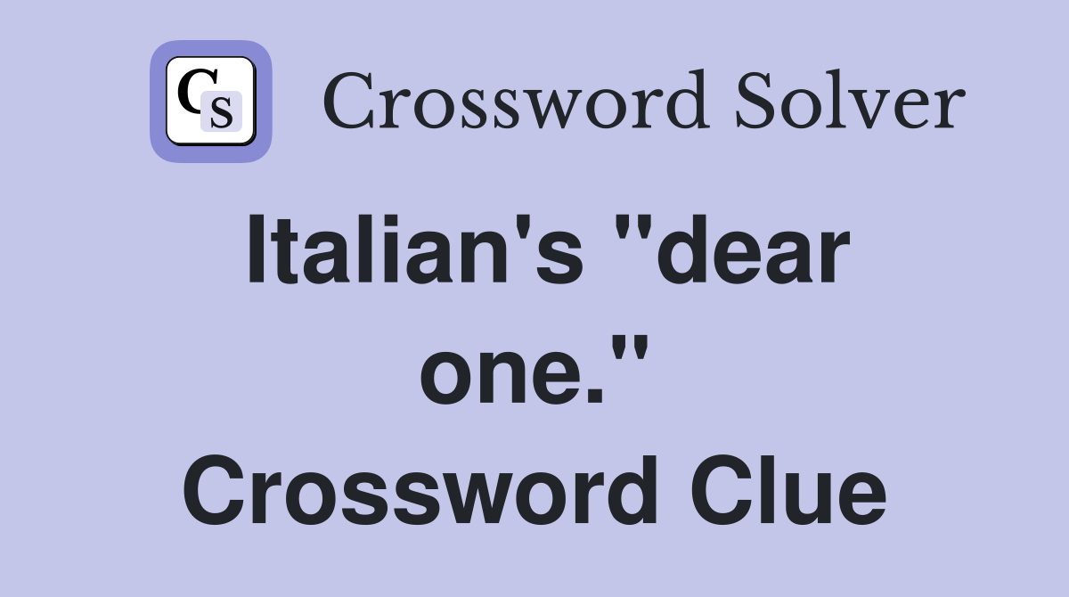 Italian's "dear one." Crossword Clue