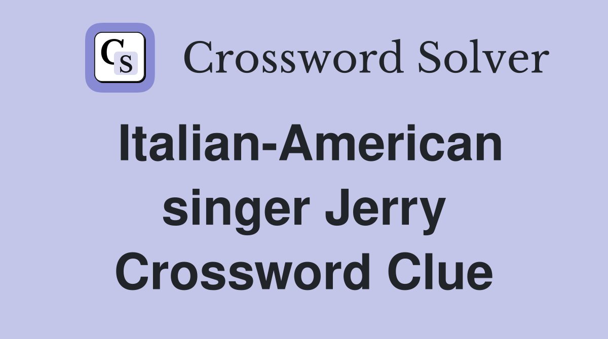 Italian-American singer Jerry Crossword Clue