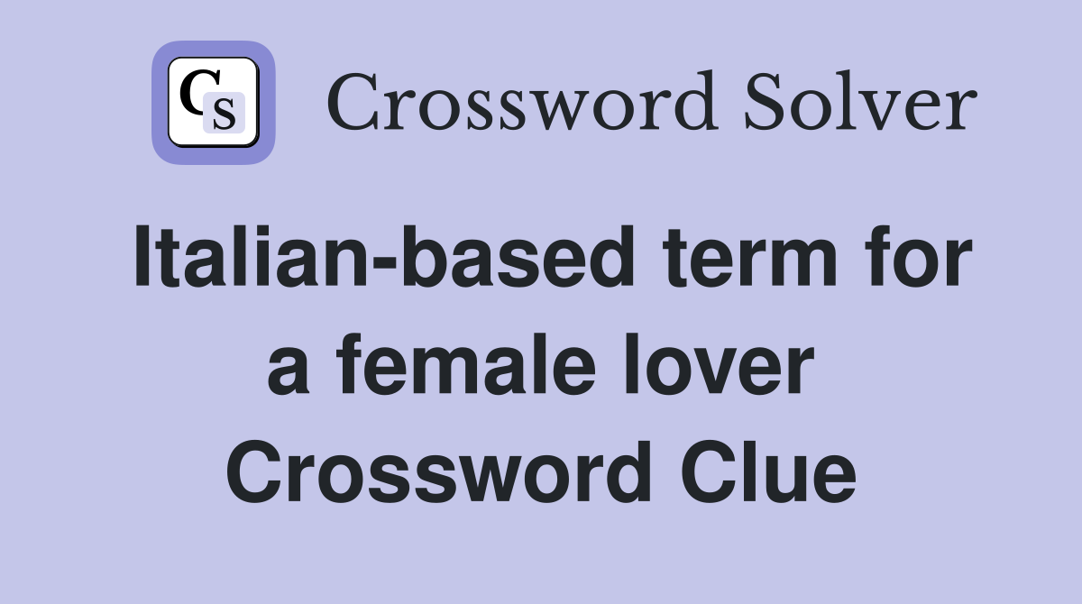 Italian-based term for a female lover Crossword Clue