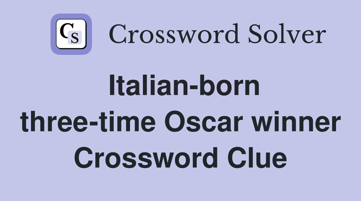 Italian-born three-time Oscar winner Crossword Clue
