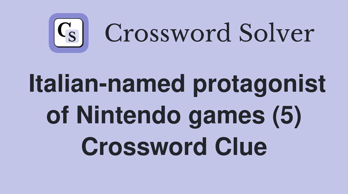Italian-named protagonist of Nintendo games (5) Crossword Clue