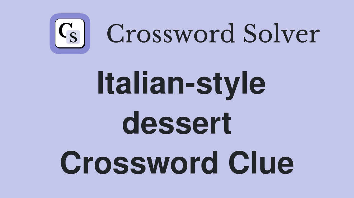 Italian-style dessert Crossword Clue