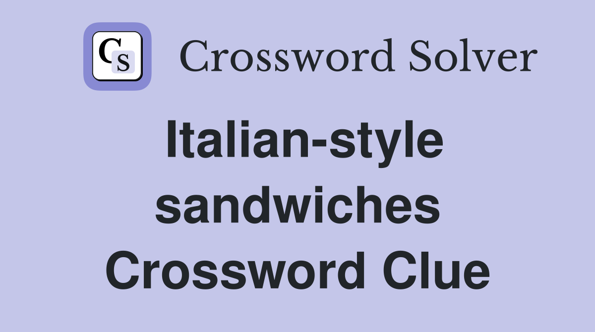 Italian-style sandwiches Crossword Clue