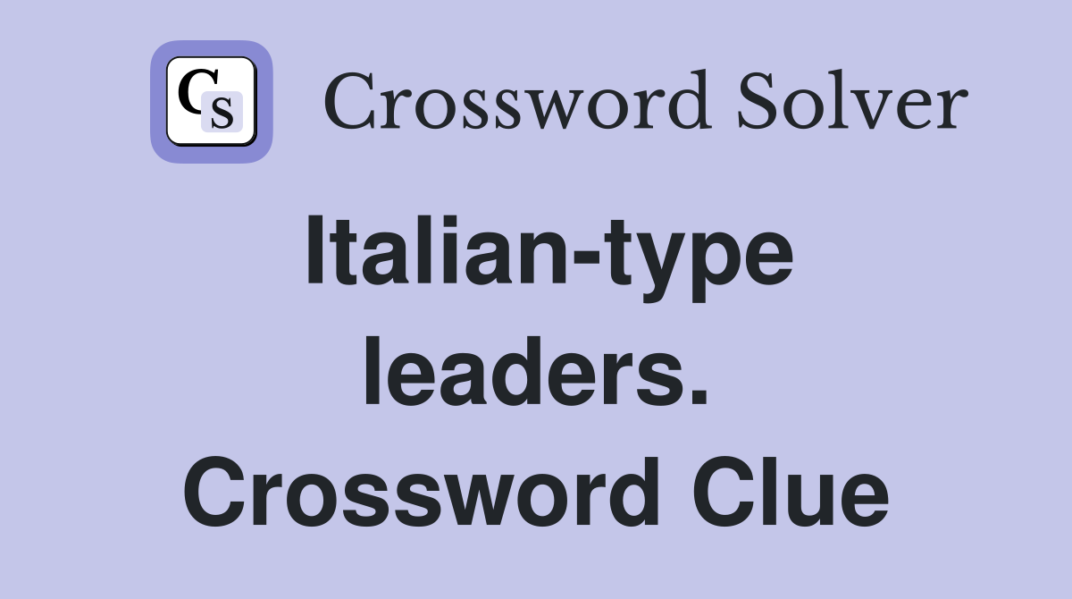Italian-type leaders. Crossword Clue
