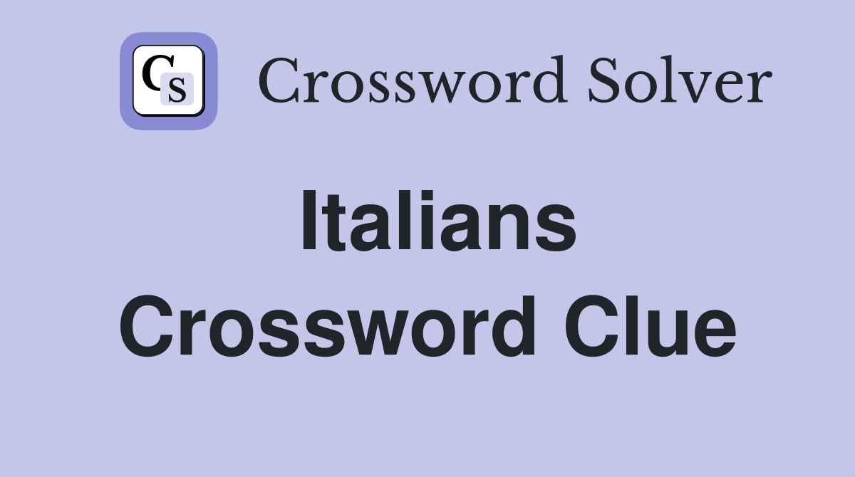 Italians Crossword Clue