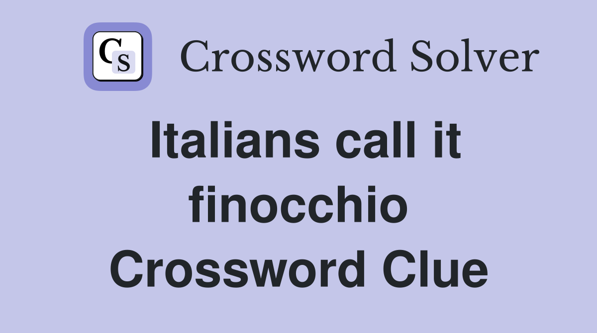 Italians call it finocchio Crossword Clue