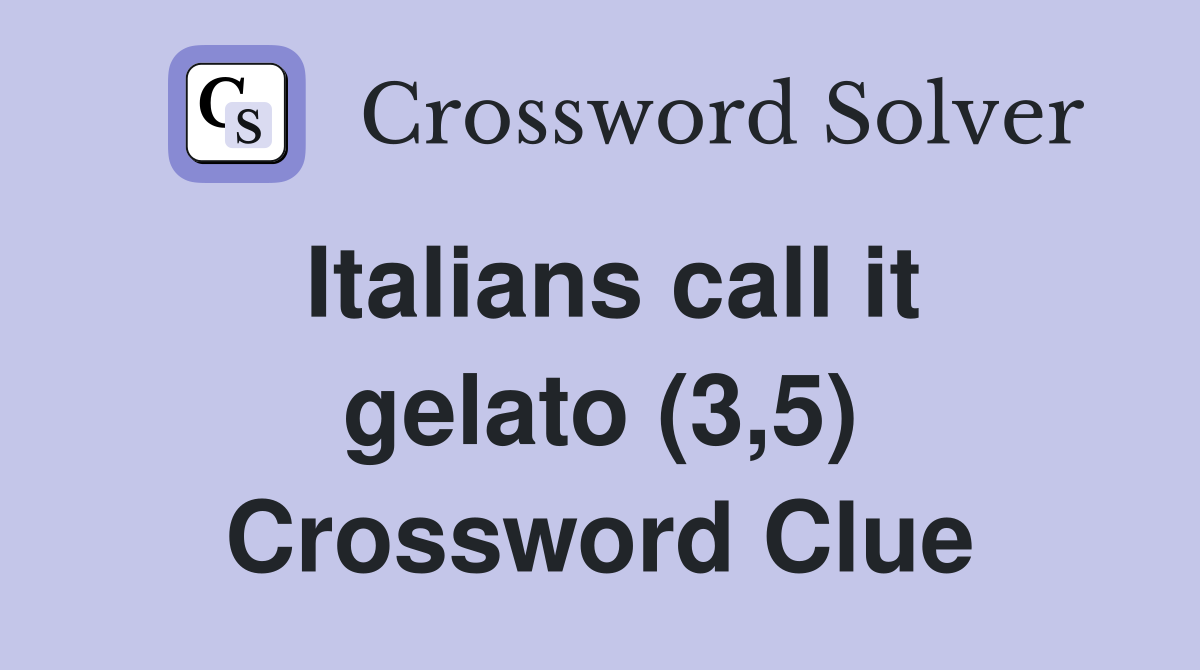 Italians call it gelato (3,5) Crossword Clue