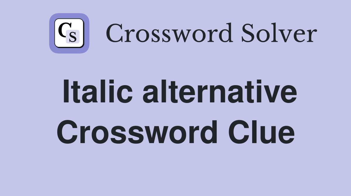 Italic alternative Crossword Clue