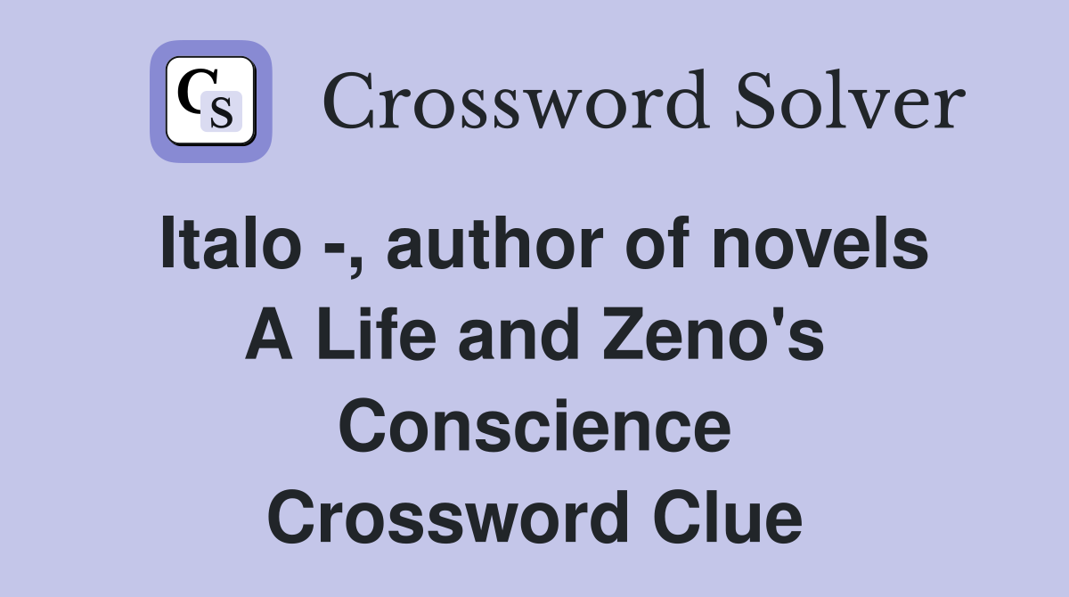 Italo -, author of novels A Life and Zeno's Conscience Crossword Clue