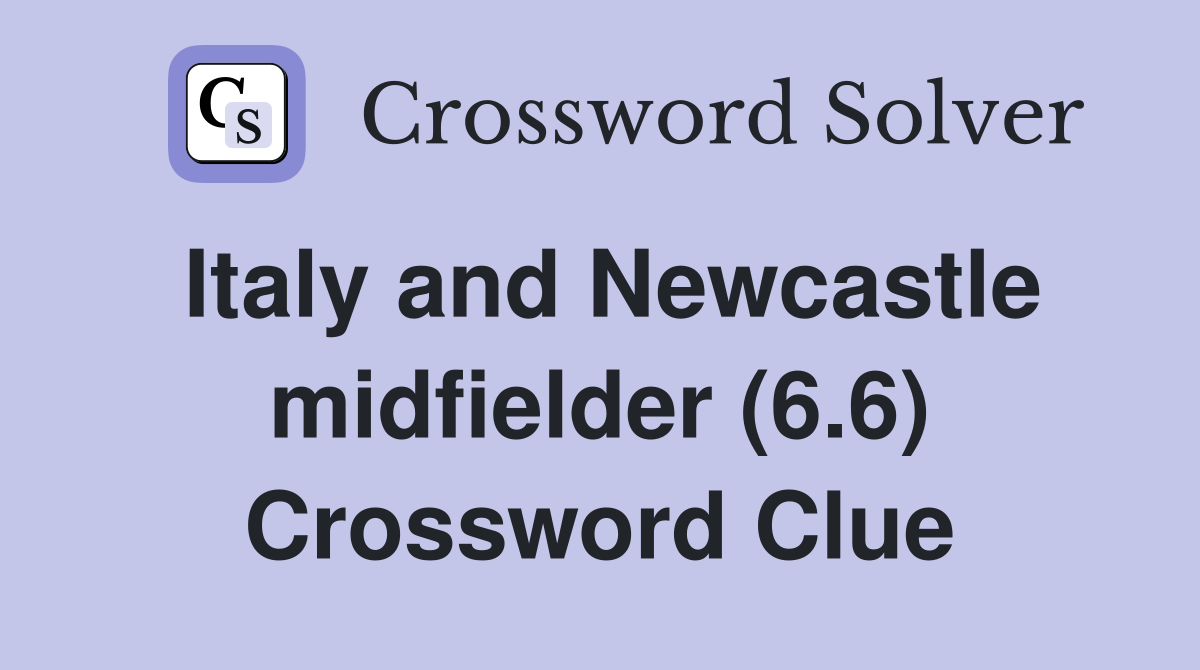 Italy and Newcastle midfielder (6.6) Crossword Clue